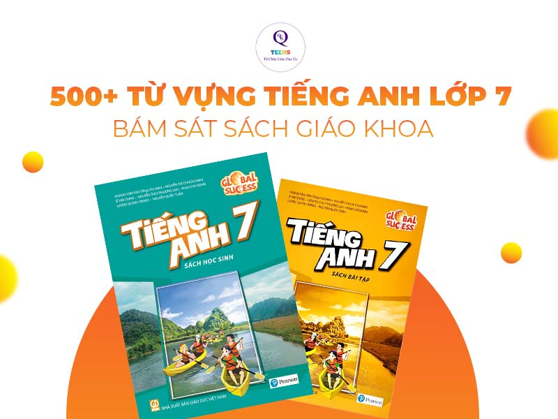 Bộ 500+ Từ Vựng Tiếng Anh Lớp 7