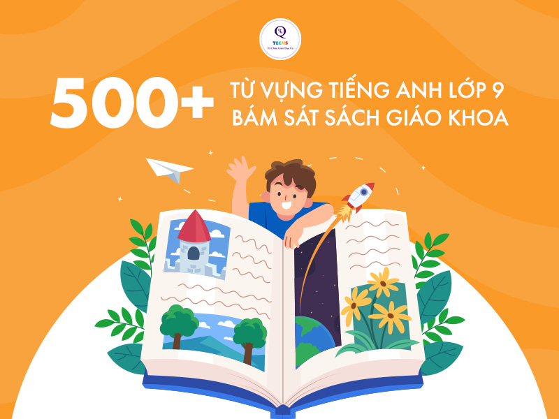 Bộ 500+ Từ Vựng Tiếng Anh Lớp 9