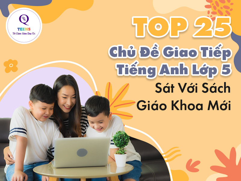 Trọn bộ chủ đề, mẫu câu giao tiếp tiếng Anh lớp 5