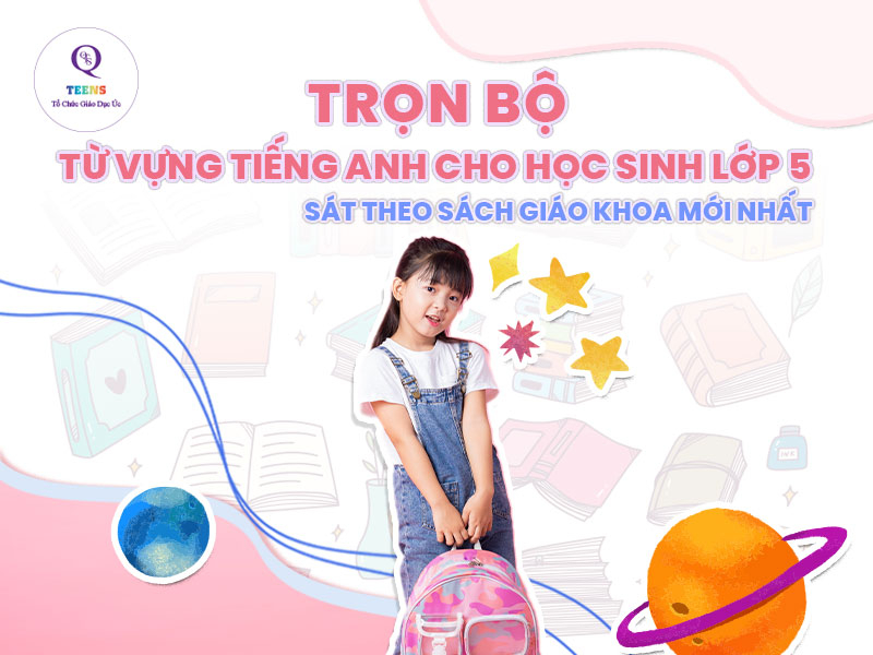 Trọn Bộ Từ Vựng Tiếng Anh Cho Học Sinh Lớp 5